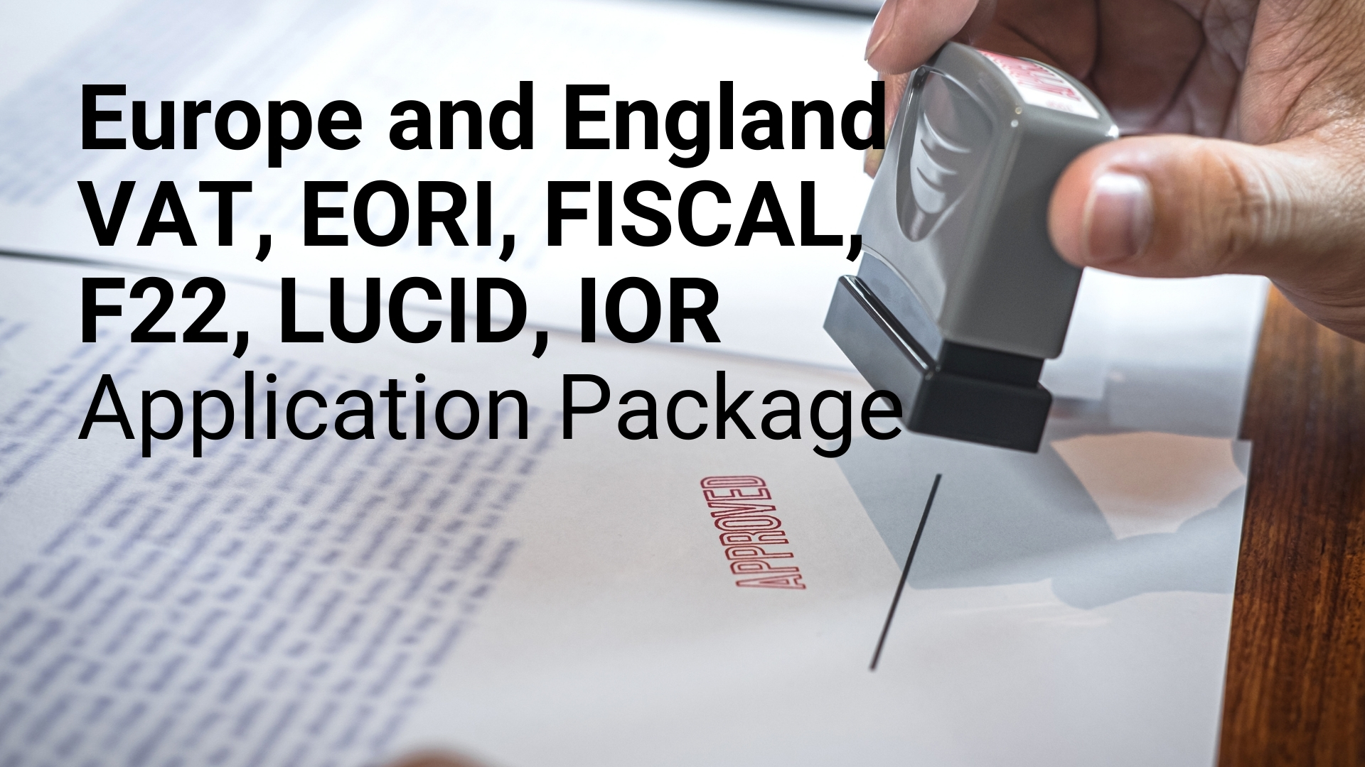 Documents that must be applied for and/or obtained to sell on Amazon: VAT, LUCID, EORI, FISCAL, IOR and LUCID, Preparation of Declarations and Contracts